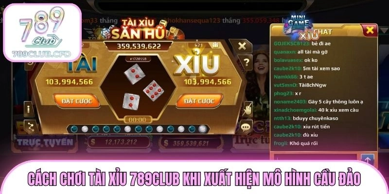 Cách chơi tài xỉu 789club khi xuất hiện mô hình cầu đảo
