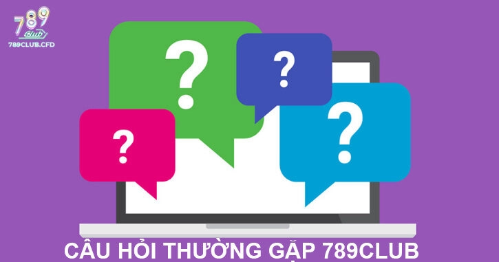 Câu hỏi thường gặp 789club