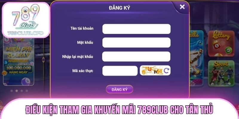 Điều kiện tham gia khuyến mãi 789club cho tân thủ
