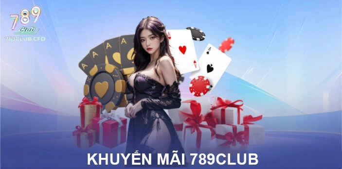 Khuyến mãi 789club vô cùng hấp dẫn năm 2026