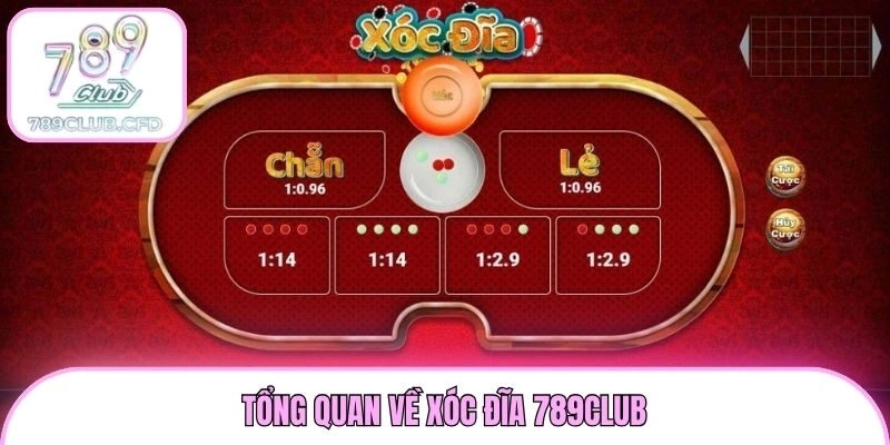 Tổng quan về xóc đĩa 789club