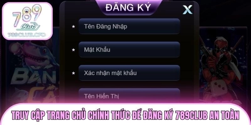 Truy cập trang chủ chính thức để đăng ký 789club an toàn