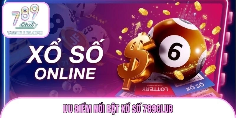 Ưu điểm nổi bật xổ số 789club