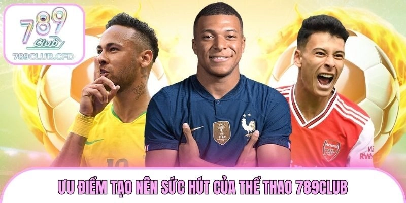 Ưu điểm tạo nên sức hút của thể thao 789club